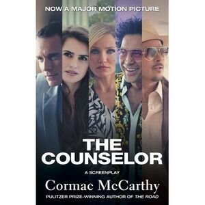 The Counselor (Movie Tie-in Edition): A Screenplay -- Cormac McCarthy